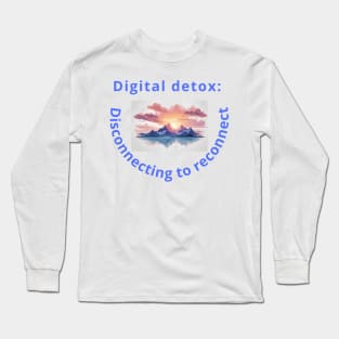 Digital detox Long Sleeve T-Shirt